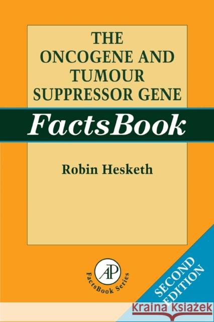 The Oncogene and Tumour Suppressor Gene Factsbook Robin Hesketh 9780123445483 Academic Press