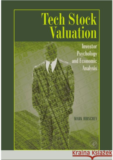 Tech Stock Valuation: Investor Psychology and Economic Analysis Hirschey, Mark 9780123497048 Academic Press
