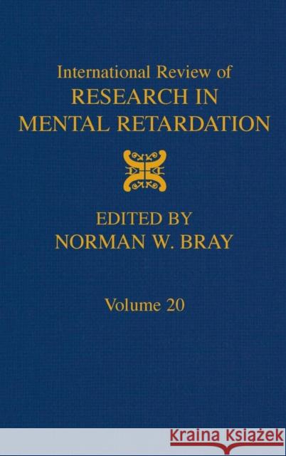 International Review of Research in Mental Retardation: Volume 20 Bray, Norman W. 9780123662200 Academic Press