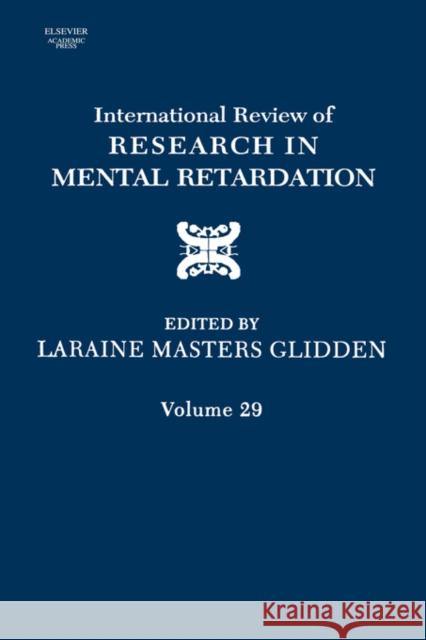 International Review of Research in Mental Retardation: Volume 29 Glidden, Laraine Masters 9780123662293 Academic Press