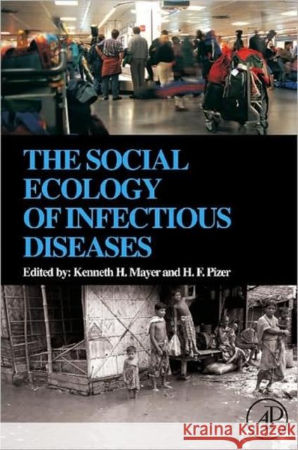 The Social Ecology of Infectious Diseases Kenneth H. Mayer H. F. Pizer 9780123704665 Academic Press