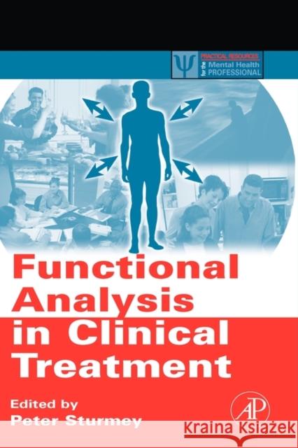 Functional Analysis in Clinical Treatment Peter Sturmey 9780123725448 Academic Press