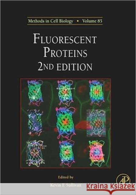 Fluorescent Proteins: Volume 85 Sullivan, Kevin F. 9780123725585 Academic Press