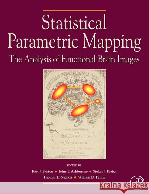 Statistical Parametric Mapping: The Analysis of Functional Brain Images Karl Friston John Ashburner Stefan Kiebel 9780123725608 Academic Press