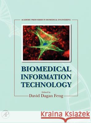 Biomedical Information Technology David Dagan Feng 9780123735836 Academic Press