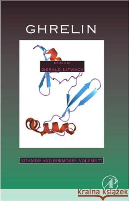 Ghrelin: Volume 77 Litwack, Gerald 9780123736857 Academic Press