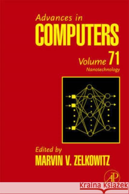 Advances in Computers: Nanotechnology Volume 71 Zelkowitz, Marvin 9780123737465 Academic Press