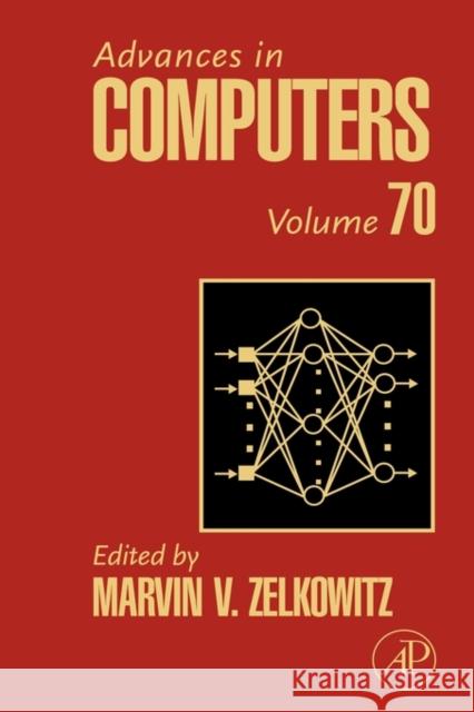 Advances in Computers: Volume 70 Zelkowitz, Marvin 9780123737472 Academic Press