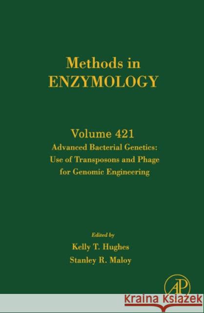 Advanced Bacterial Genetics: Use of Transposons and Phage for Genomic Engineering: Volume 421 Hughes, Kelly T. 9780123737496 Academic Press