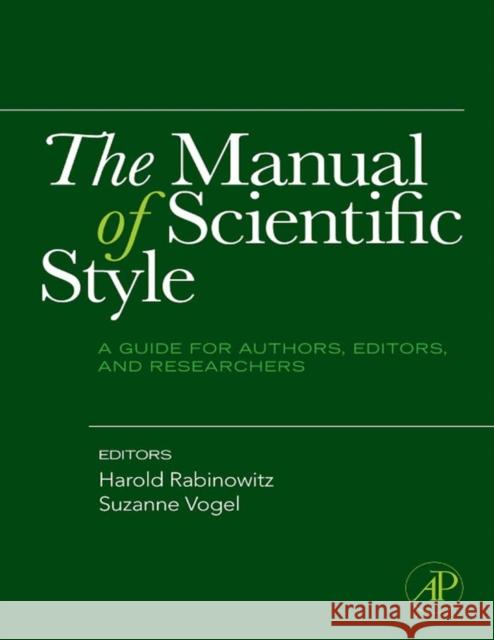 The Manual of Scientific Style: A Guide for Authors, Editors, and Researchers Rabinowitz, Harold 9780123739803 Academic Press