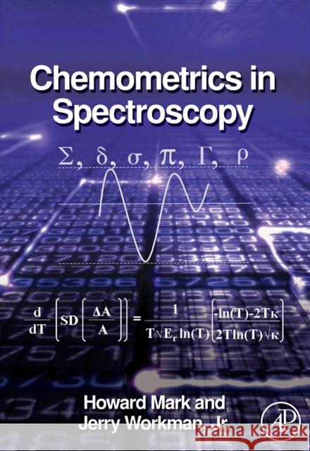 Chemometrics in Spectroscopy Jerry, Jr. JR. JR. Workman Howard Mark 9780123740243 Academic Press