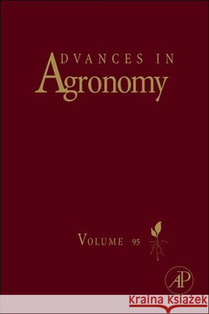 Advances in Agronomy: Volume 95 Sparks, Donald L. 9780123741653 Academic Press