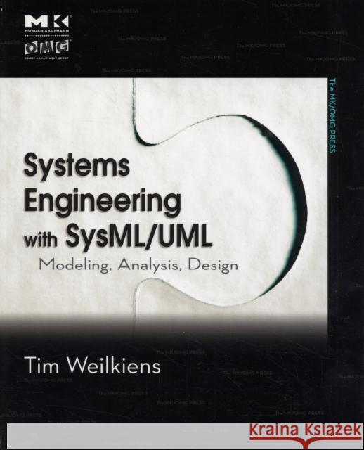 Systems Engineering with SysML/UML: Modeling, Analysis, Design Weilkiens, Tim 9780123742742 Morgan Kaufmann Publishers
