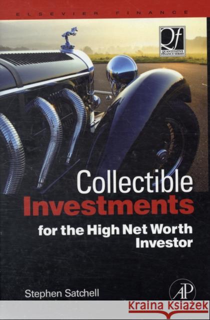 Collectible Investments for the High Net Worth Investor Stephen Satchell 9780123745224 Academic Press