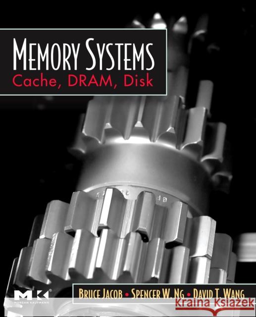 Memory Systems: Cache, Dram, Disk Jacob, Bruce 9780123797513 Morgan Kaufmann Publishers