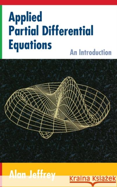 Applied Partial Differential Equations: An Introduction Alan Jeffrey 9780123822529 Academic Press
