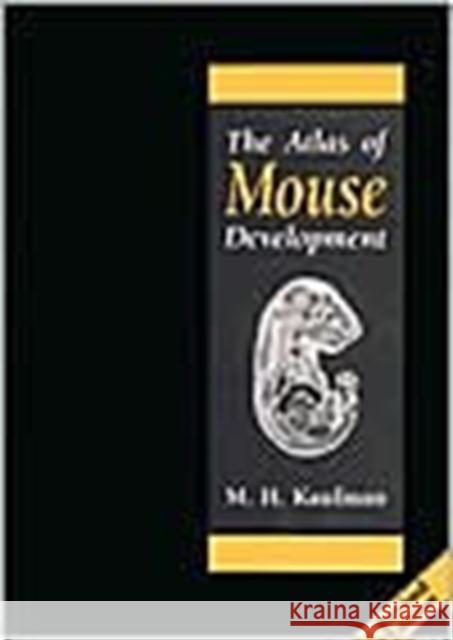 The Atlas of Mouse Development M. H. Kaufman Matthew H. Kaufman 9780124020351 Academic Press