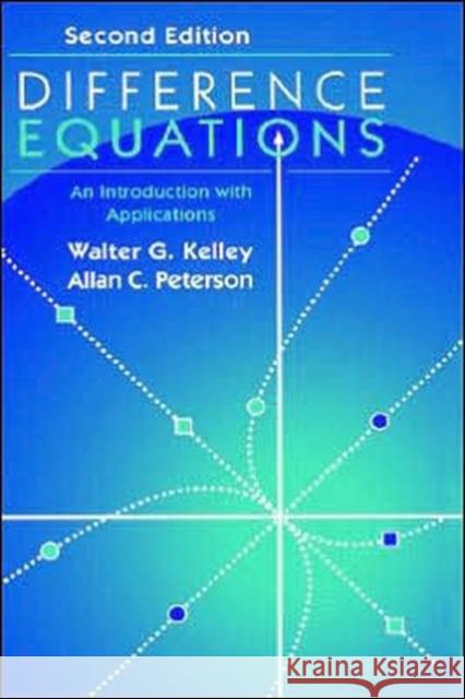 Difference Equations: An Introduction with Applications Kelley, Walter G. 9780124033306 Academic Press