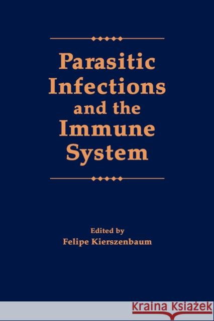 Parasitic Infections and the Immune System Felipe Ed. Kierszenbaum Felipe Kierszenbaum Felipe Kierzenbaum 9780124065758 Academic Press