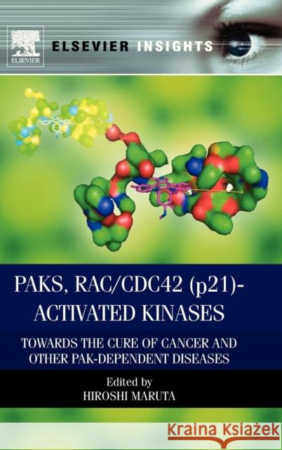 Paks, Rac/Cdc42 (P21)-Activated Kinases: Towards the Cure of Cancer and Other Pak-Dependent Diseases Maruta, Hiroshi 9780124071988 0