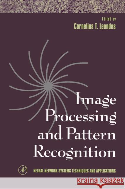 Image Processing and Pattern Recognition: Volume 5 Leondes, Cornelius T. 9780124438651 Academic Press