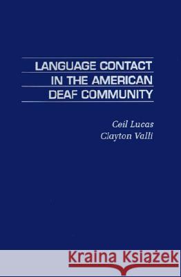 Language Contact in the American Deaf Community Ceil Lucas, Clayton Valli 9780124580404 Elsevier Science Publishing Co Inc