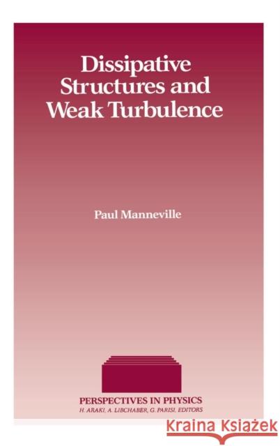 Dissipative Structures and Weak Turbulence Paul Manneville P. Manneville 9780124692602 Academic Press
