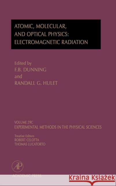 Electromagnetic Radiation: Atomic, Molecular, and Optical Physics: Atomic, Molecular, and Optical Physics: Electromagnetic Radiation Volume 29c Lucatorto, Thomas 9780124759770 Academic Press