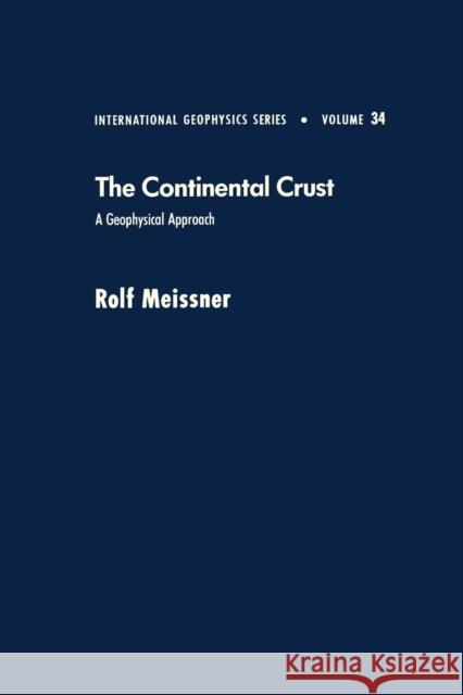 Continental Crust: A Geophysical Approach Volume 34 Meissner, Rolf 9780124889514 Academic Press