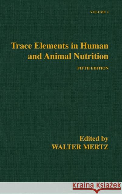 Trace Elements in Human and Animal Nutrition Mertz, Walter 9780124912526 Academic Press