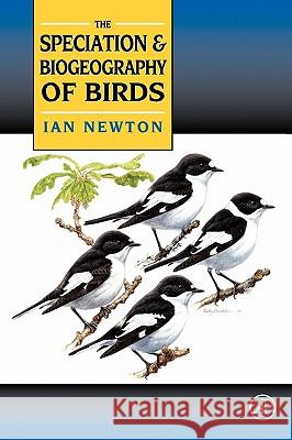 Speciation and Biogeography of Birds Ian Newton 9780125173759 Academic Press