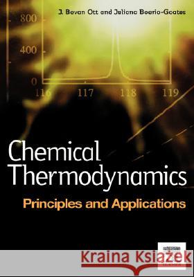 Chemical Thermodynamics: Principles and Applications : Principles and Applications J. Bevan Ott Juliana Boerio-Goates Juliana Boerio-Gates 9780125309905 Academic Press
