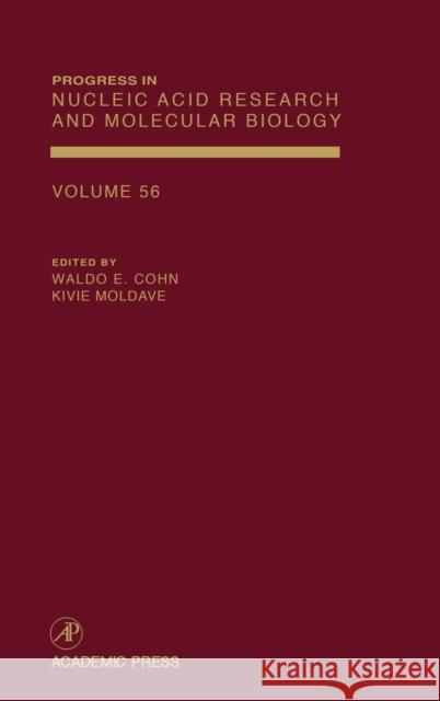 Progress in Nucleic Acid Research and Molecular Biology: Volume 56 Cohn, E. Waldo 9780125400565 Academic Press