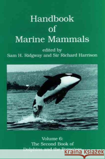 Handbook of Marine Mammals: The Second Book of Dolphins and the Porpoises Volume 6 Ridgway, Sam H. 9780125885065 Academic Press
