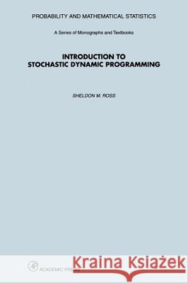 Introduction to Stochastic Dynamic Programming Sheldon M. Ross 9780125984218 Academic Press