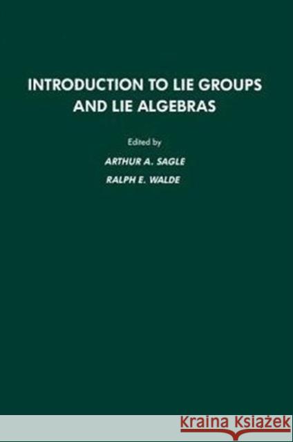 Introduction to Lie Groups and Lie Algebra, 51 Arthur A. Sagle, R. Walde 9780126145519 Elsevier Science Publishing Co Inc