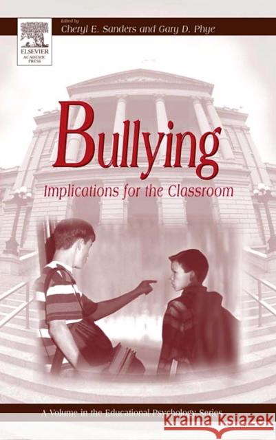 Bullying: Implications for the Classroom Phye, Gary D. 9780126179552 Academic Press