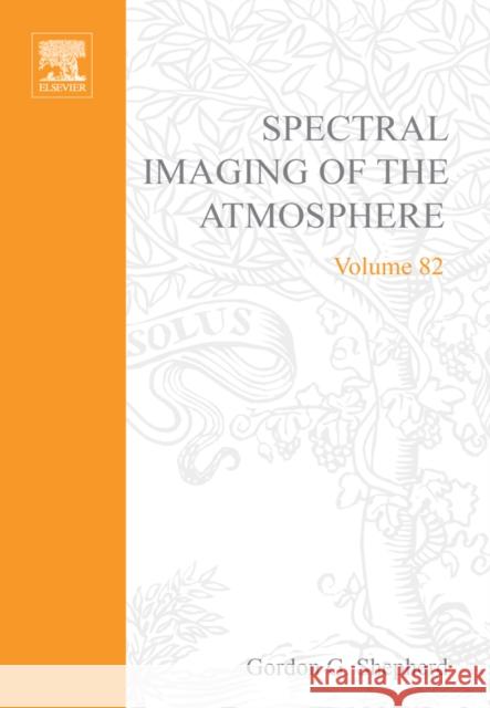 Spectral Imaging of the Atmosphere: Volume 82 Shepherd, Gordon G. 9780126394818 Academic Press