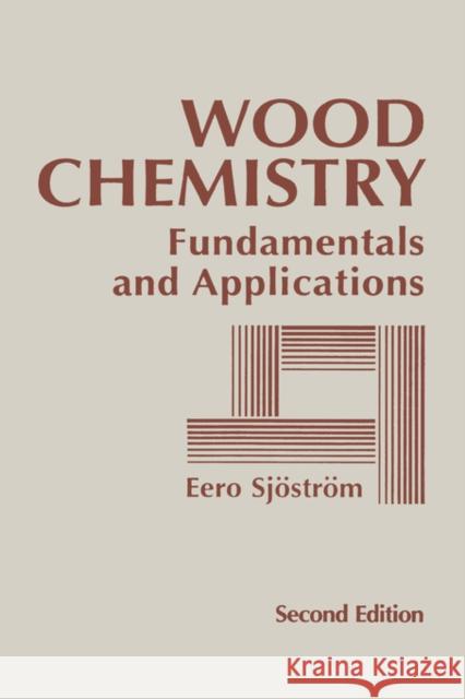 Wood Chemistry: Fundamentals and Applications Sjostrom, Eero 9780126474817 Academic Press