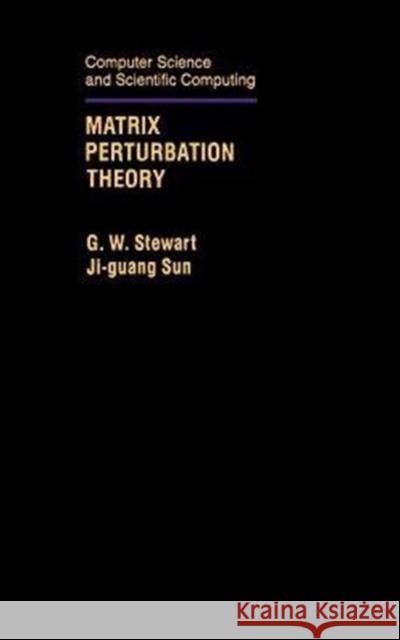 Matrix Perturbation Theory Columba Stewart G. W. Stewart Ji-Guang Sun 9780126702309 Academic Press
