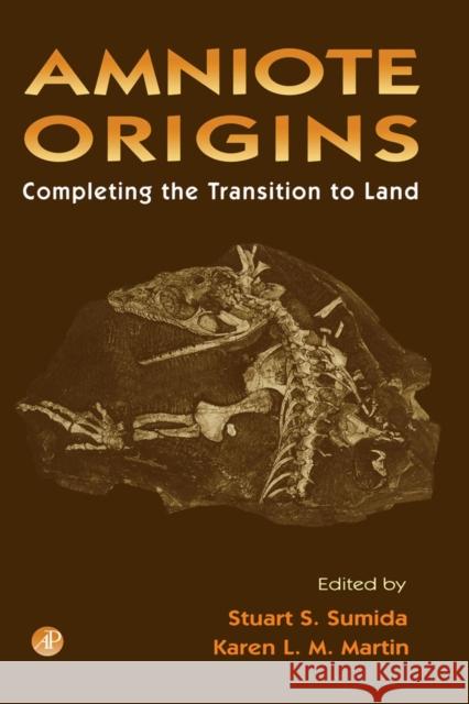 Amniote Origins: Completing the Transition to Land Sumida, Stuart 9780126764604 Academic Press