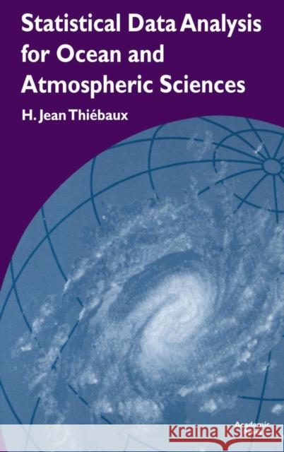 Statistical Data Analysis for Ocean and Atmospheric Sciences: Includes a Data Disk Designed to Be Used as a Minitab File. Thiebaux, H. Jean 9780126869255 Academic Press
