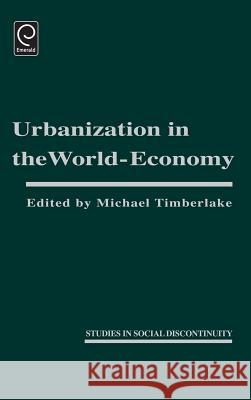 Urbanization in the World Economy Michael Timberlake 9780126912906 Emerald Publishing Limited