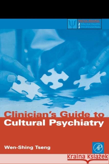 Clinician's Guide to Cultural Psychiatry Wen-Shing Tseng 9780127016337 Academic Press