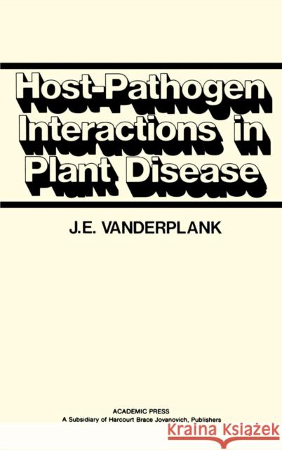 Host-Pathogen Interactions in Plant Disease J. E. Vanderplank 9780127114200 Academic Press