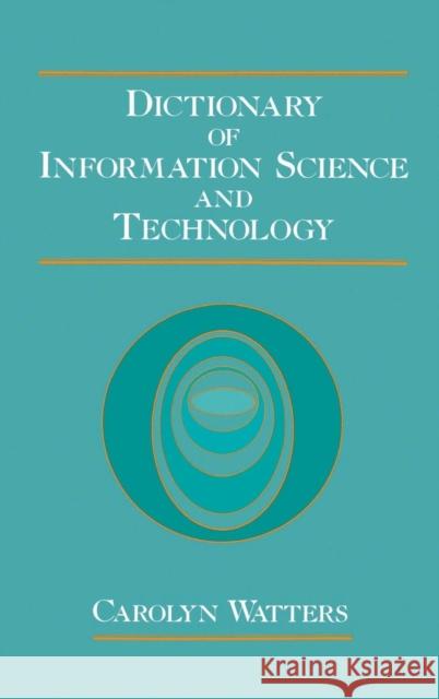 Dictionary of Information Science and Technology Carolyn Watters 9780127385105 Academic Press