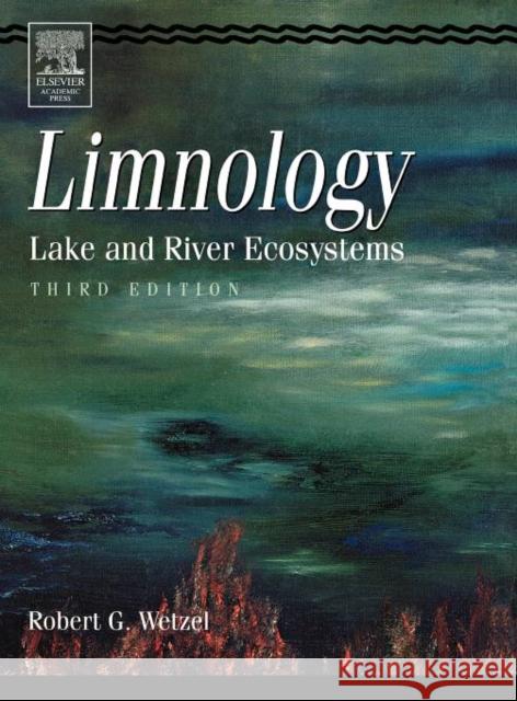 Limnology: Lake and River Ecosystems Wetzel, Robert G. 9780127447605 Academic Press