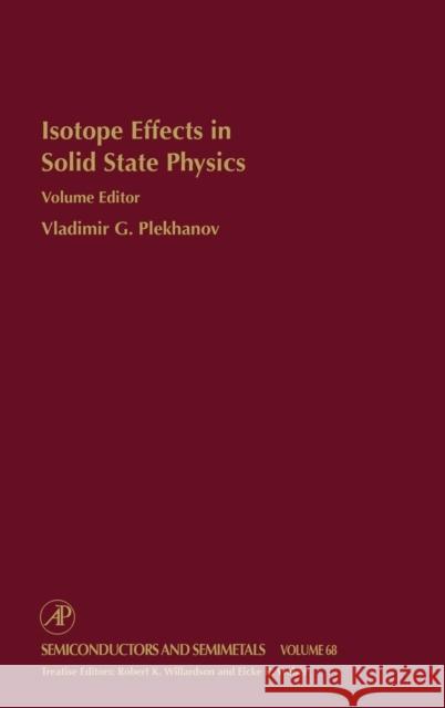 Isotope Effects in Solid State Physics: Volume 68 Plekhanov, Vladmir 9780127521770 Academic Press