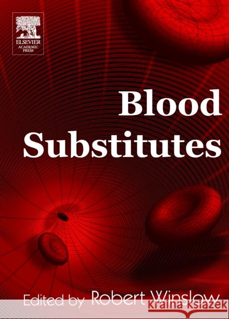 Blood Substitutes Robert M. Winslow 9780127597607 Academic Press