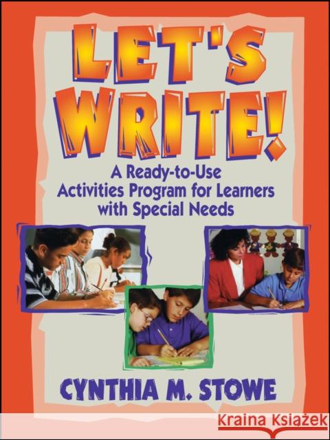Let's Write!: A Ready-To-Use Activities Program for Learners with Special Needs Stowe, Cynthia M. 9780130320100 Jossey-Bass